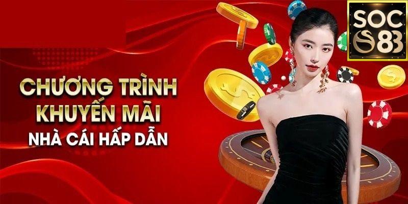 Khuyến Mãi SoC88 Các loại khuyến mãi phổ biến tại SoC88